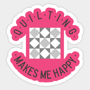 Quilting makes me happy! Sticker